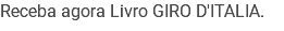 Receba agora Livro GIRO D'ITALIA.